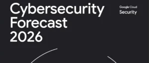 Cybersecurity Forecast 2026